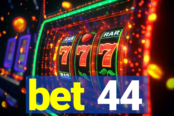 bet 44